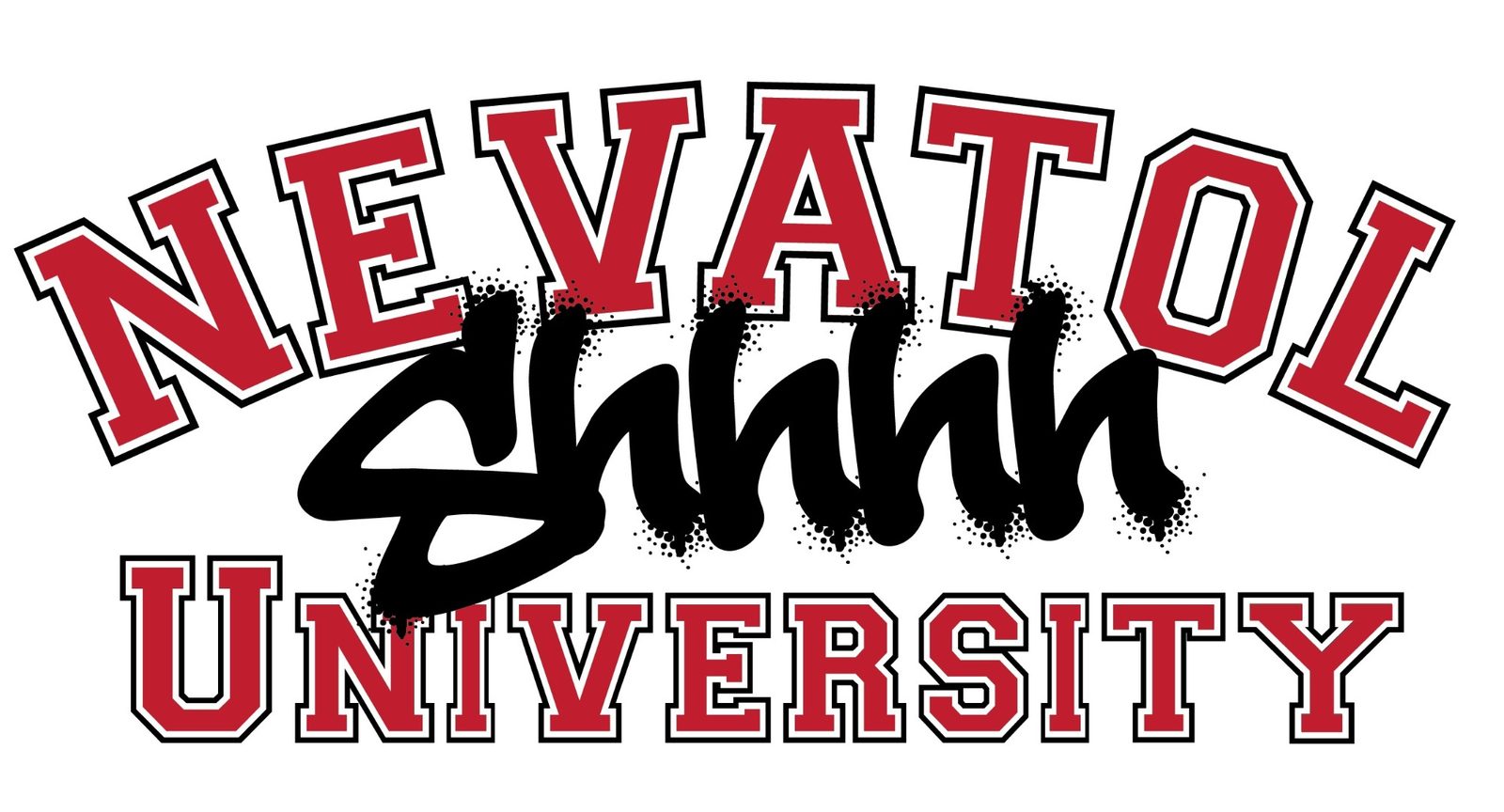 Nevatol University in red collegiate lettering with a black graffiti Shhhh sprayed across it